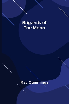 Brigands of the Moon - Cummings, Ray