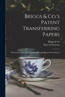 Briggs & Co.'s Patent Transferring Papers: Protected by Her Most Gracious Majesty's Royal Letters Patent - Briggs & Co (Creator), and Greenaway, Kate 1846-1901 Village S (Creator)