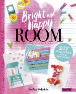 Bright and Happy Room: DIY Projects for a Fun Bedroom
