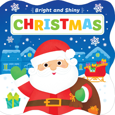 Bright and Shiny: Christmas - Publishing, Kidsbooks (Editor)