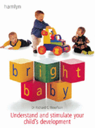 Bright Baby: Understand and Stimulate Your Child's Development