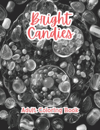Bright Candies Adult Coloring Book Grayscale Images By TaylorStonelyArt: Volume I