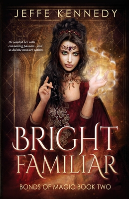 Bright Familiar: a Dark Fantasy Romance - Kennedy, Jeffe