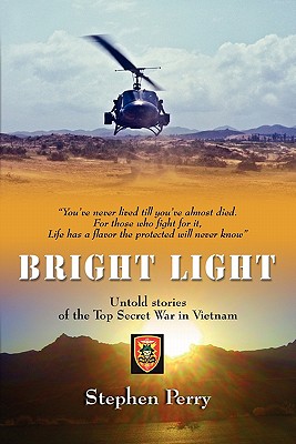 Bright Light: Untold Stories of the Top Secret War in Vietnam - Perry, Stephen
