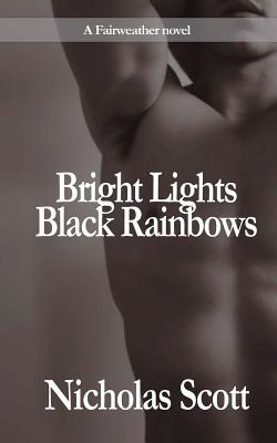 Bright Lights Black Rainbow - Scott, Nicholas