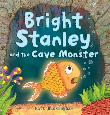 Bright Stanley and the Cave Monster - Buckingham, Matt