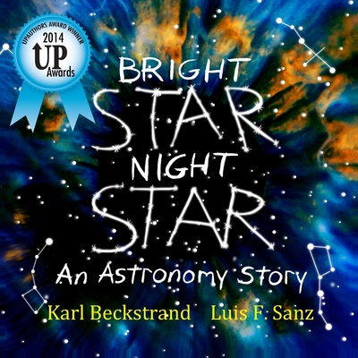 Bright Star, Night Star: An Astronomy Story - Sanz, Luis F, and Beckstrand, Karl