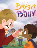 Bright & the Bully