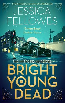 Bright Young Dead: Pamela Mitford and the treasure hunt murder - Fellowes, Jessica