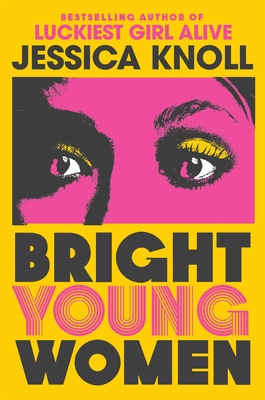 Bright Young Women: The New York Times bestselling chilling new novel from the author of the Netflix sensation Luckiest Girl Alive - Knoll, Jessica