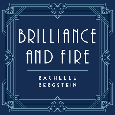 Brilliance and Fire: A Biography of Diamonds - Bergstein, Rachelle, and Rosenberg, Dara (Read by)