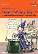 Brilliant Activities for Creative Writing, Year 3: Activities for Developing Writing Composition Skills