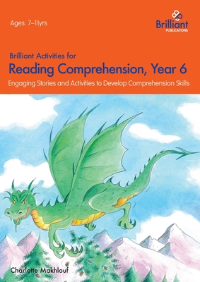 Brilliant Activities for Reading Comprehension, Year 6 (2nd Ed): Engaging Stories and Activities to Develop Comprehension Skills - Makhlouf, Charlotte