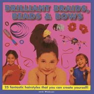 Brilliant Braids, Beads & Bows