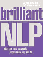 Brilliant Nlp: What the Most Successful People Know, Say, and Do - Molden, David