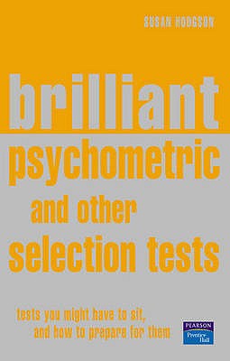 Brilliant Psychometric and Other Selection Tests.: Tests you might have to sit, and how to prepare for them - Hodgson, Susan