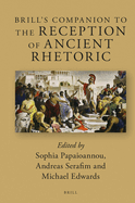 Brill's Companion to the Reception of Ancient Rhetoric