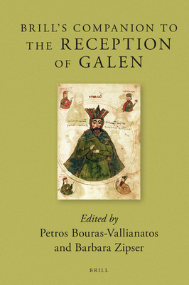 Brill's Companion to the Reception of Galen - Bouras-Vallianatos, Petros (Editor), and Zipser, Barbara (Editor)