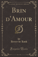 Brin D'Amour (Classic Reprint)