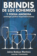 Brindis de los bohemios y poes?a amorosa: Antolog?a po?tica hispanoamericana