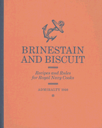 Brinestain and Biscuit: Recipes and Rules for Royal Navy Cooks - Hampshire, Edward (Introduction by)