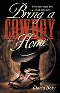 Bring a Cowboy Home: Love can rope you in at any age.
