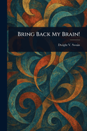 Bring Back My Brain!