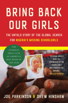 Bring Back Our Girls: The Untold Story of the Global Search for Nigeria's Missing Schoolgirls - Parkinson, Joe, and Hinshaw, Drew