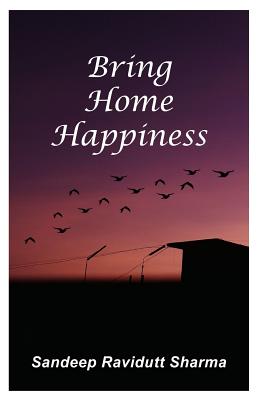 Bring Home Happiness: Motivational quotes and thoughts for you - Sharma, Bhagyashri Sandeep (Photographer), and Sharma, Sandeep Ravidutt