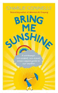 Bring Me Sunshine: A Windswept, Rain-Soaked, Sun-Kissed, Snow-Capped Guide to Our Weather
