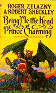 Bring Me the Head of Prince Charming - Zelazny, Roger, and Sheckley, Robert