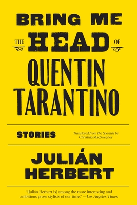 Bring Me the Head of Quentin Tarantino: Stories - Herbert, Julin