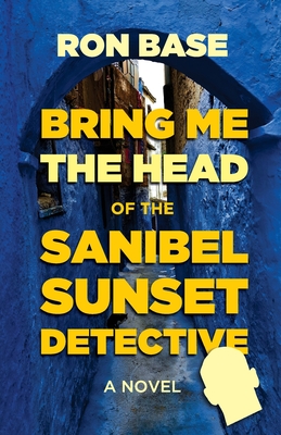 Bring Me the Head of the Sanibel Sunset Detective - Base, Ron