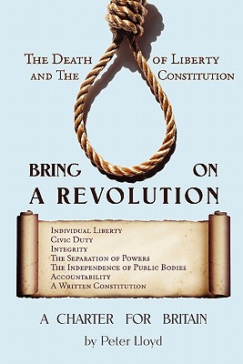 Bring On A Revolution - A Charter For Britain - Lloyd, Peter