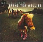Bring Yer Wellies - Gaelic Storm