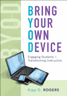 Bring Your Own Device: Engaging Students and Transforming Instruction