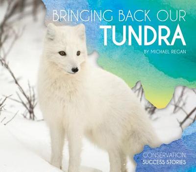 Bringing Back Our Tundra - Regan, Michael