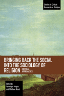 Bringing Back the Social Into the Sociology of Religion: Critical Approaches
