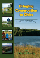 Bringing Conservation to Cities: Lessons from Building the Detroit River International Wildlife Refuge