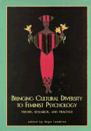 Bringing Cultural Diversity to Feminist Psychology: Theory, Research & Practice