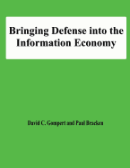 Bringing Defense into the Information Economy - Bracken, Paul, and Gompert, David C