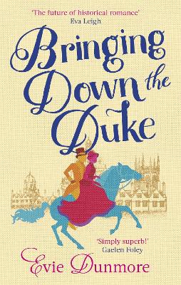 Bringing Down the Duke: swoony, feminist and romantic, perfect for fans of Bridgerton - Dunmore, Evie