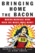 Bringing Home the Bacon: Making Marriage Work When She Makes More Money