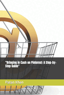 "Bringing in Cash on Pinterest: A Step-by-Step Guide"