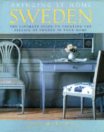 Bringing It Home: Sweden: The Ultimate Guide to Creating the Feeling of Sweden in Your Home - Niles, Bo, and MacLachlan, Cheryl