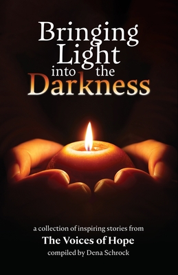 Bringing Light into the Darkness - Schrock, Dena, and Aul, Josh (Cover design by), and Schwartz, Margaret (Photographer)