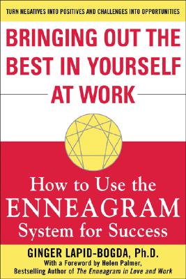 Bringing Out the Best in Yourself at Work: How to Use the Enneagram System for Success - Lapid-Bogda, Ginger