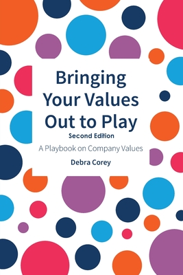 Bringing Your Values Out to Play: Second Edition - Corey, Debra