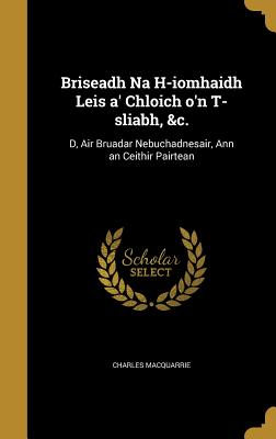 Briseadh Na H-iomhaidh Leis a' Chloich o'n T-sliabh, &c.: D, Air Bruadar Nebuchadnesair, Ann an Ceithir Pairtean - MacQuarrie, Charles