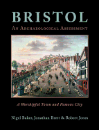 Bristol: A Worshipful Town and Famous City: An Archaeological Assessment